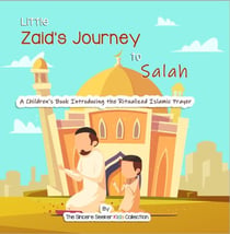 Zaid's Journey to Salah Prayer - Islamic Books for Muslim Kids