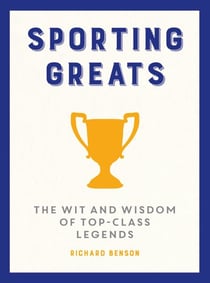 Sporting Greats - The Wit and Wisdom of Top-Class Legends