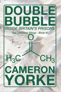 Double Bubble - Inside Britain's Prisons - The Chemsex Trilogy, #3