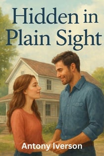 Hidden in Plain Sight - Romance In Willow Creek, #44
