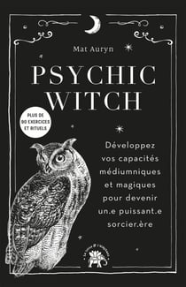 Psychic Witch - Développez vos capacités médiumniques et magiques pour devenir un.e puissant.e sorcier.ère