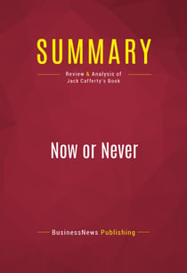 Summary: Now or Never - Review and Analysis of Jack Cafferty's Book