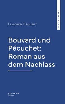 Bouvard und Pécuchet: Roman aus dem Nachlass