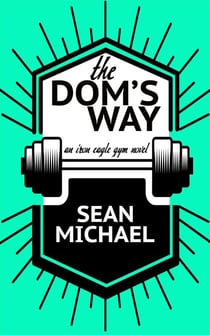The Dom's Way - Iron Eagle Gym, #5