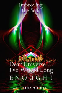 Improving the Self Dear Universe ... I've Waited Long Enough! - Improving The Self, #3