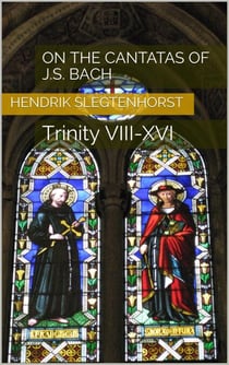 On the Cantatas of J.S. Bach: Trinity VIII-XVI - The Bach Cantatas, #2