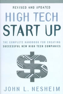 High Tech Start Up, Revised And Updated - The Complete Handbook For Creating Successful New High Tech Companies
