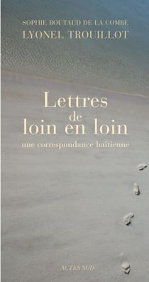 Lettres de loin en loin - Une correspondance haitienne