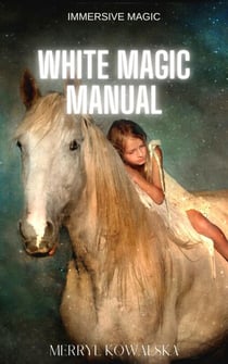 White Magic Manual - Immersive Magic, #6
