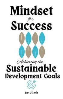 Mindset for Success: Achieving the Sustainable Development Goals - Self Help