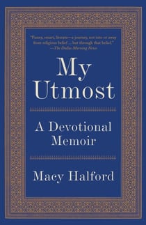 My Utmost - A Devotional Memoir