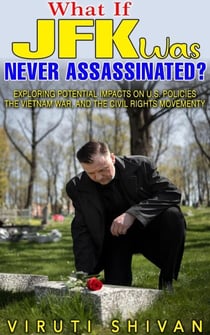 What If JFK Was Never Assassinated? - WHAT IF SERIES