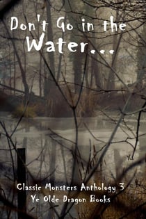 Don't Go In the Water - Classic Monsters Anthology, #3