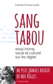 Sang tabou. Essai intime, social et culturel sur les règles