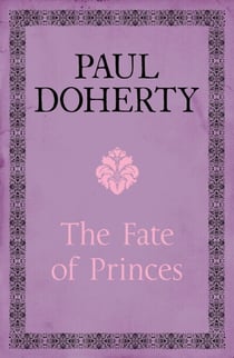 The Fate of Princes - A thrilling novel exploring one of the most famous mysteries