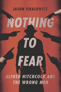 Nothing To Fear - Alfred Hitchcock And The Wrong Men