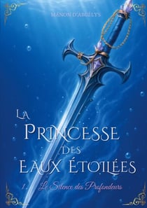 La Princesse des Eaux Etoiles - Le silence des profondeurs