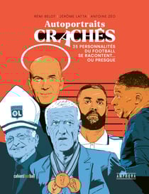Autoportraits crachés - 35 personnalités du football se racontent... ou presque