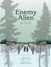 Enemy Alien - A True Story of Life Behind Barbed Wire