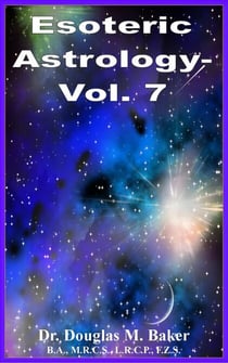 Esoteric Astrology - Vol. 7 - Esoteric Astrology, #7