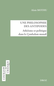 Une philosophie des Antipodes - Athéisme et politique dans le Cymbalum mundi