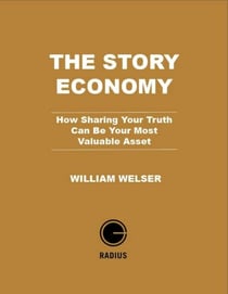 The Story Economy - How Sharing Your Truth Can Be Your Most Valuable Asset