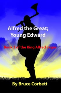 Alfred the Great; Young Edward - The King Alfred Sagas, #3