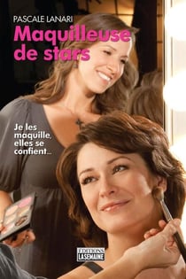 Maquilleuse de stars - Je les maquille, elles se confient...