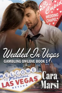 Wedded in Vegas (Gambling on Love Book 1) - The Gambling On Love Trilogy, #1