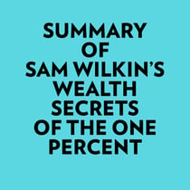 Summary of Sam Wilkin's Wealth Secrets of the One Percent