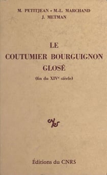 Le coutumier bourguignon glosé (fin du 14e siècle)