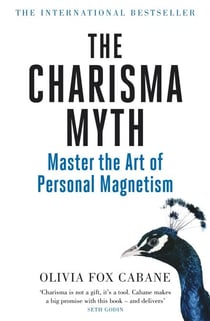 The Charisma Myth - How to Engage, Influence and Motivate People