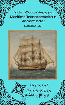Indian Ocean Voyages Maritime Transportation in Ancient India
