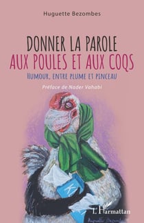 Donner la parole aux poules et aux coqs - Humour, entre plume et pinceau