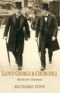 Lloyd George and Churchill - Rivals for Greatness