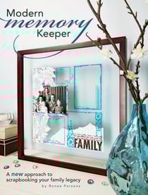Modern Memory Keeper - A New Approach To Scrapbooking Your Family Legacy