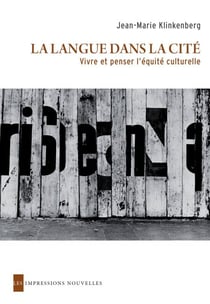 La langue dans la cité - Vivre et penser l'équité culturelle