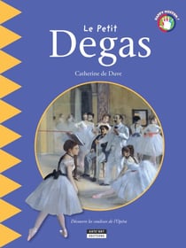 Le petit Degas - Un livre d'art amusant et ludique pour toute la famille !