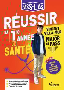 PASS-LAS : Réussir ma 1re année de santé - Les conseils d'un Major : stratégie de travail - Planning d'entraînement - Conseils ciblés