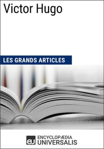 Victor Hugo - Les Grands Articles d'Universalis