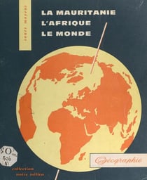 Géographie : La Mauritanie - À l'usage des cours moyens de la République islamique de Mauritanie