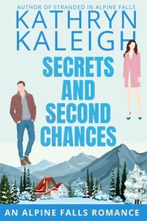 Secrets and Second Chances - Christmas in Alpine Falls