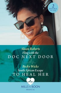 Fling With The Doc Next Door / South African Escape To Heal Her - Fling with the Doc Next Door / South African Escape to Heal Her