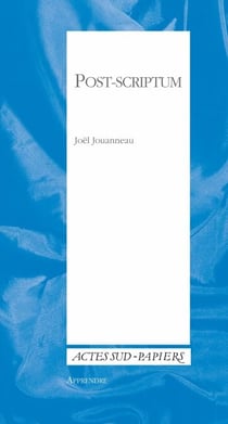 Post-scriptum - Aux sources d'une écriture
