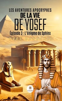Les aventures apocryphes de la vie de Yosef - Épisode 3 - L’énigme de Sphinx