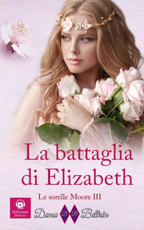 La battaglia di Elizabeth - Le sorelle Moore, #3