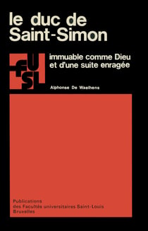 Le duc de Saint-Simon - Immuable comme Dieu et d'une suite enragée