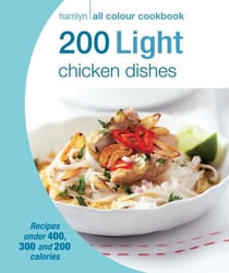 Hamlyn All Colour Cookery: 200 Light Chicken Dishes - Hamlyn All Colour Cookbook