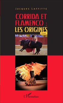 Corrida et flamenco : les origines - Essai