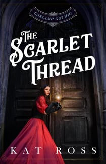 The Scarlet Thread (A Gaslamp Gothic Paranormal Mystery) - Gaslamp Gothic, #7